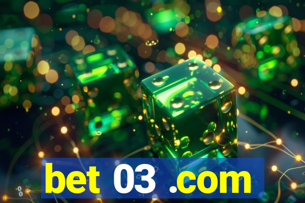 bet 03 .com